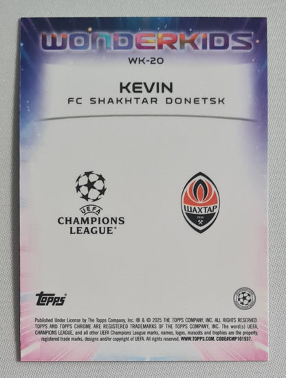 Kevin - 2025 Topps Chrome  Wonderkids (RC) FC Shakhtar Donetsk (CL) #WK-20